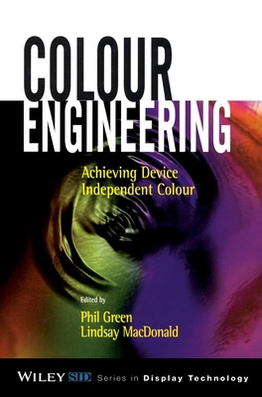 Colour Engineering: Achieving Device Independent Colour by Phil Green