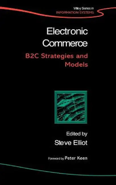 Electronic Commerce: B2c Strategies and Models by Steve Elliott