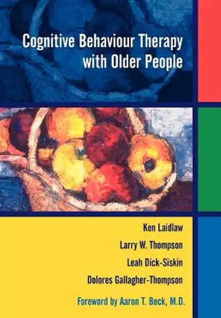 Cognitive Behaviour Therapy with Older People by Ken Laidlaw