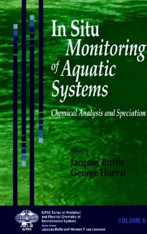 In Situ Monitoring of Aquatic Systems: Chemical Analysis and Speciation by Jacques Buffle