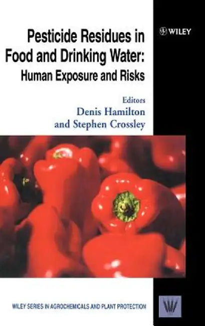 Pesticide Residues in Food and Drinking Water: Human Exposure and Risks by Denis Hamilton
