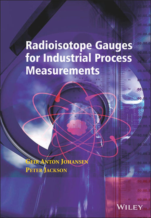 Radioisotope Gauges for Industrial Process Measurements by Geir Anton Johansen