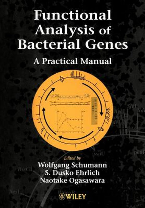 Functional Analysis Of Bacterial Genes: A Practical Manual by Wolfgang Schumann, S. Dusko Ehrlich