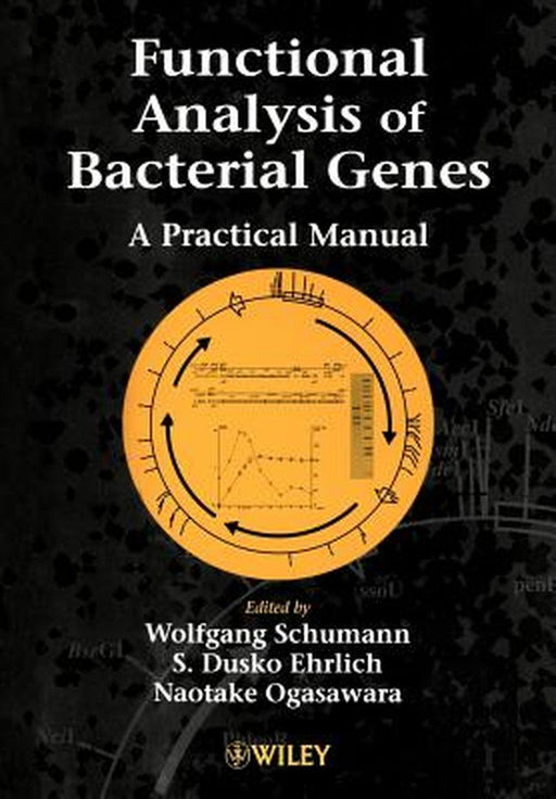 Functional Analysis Of Bacterial Genes: A Practical Manual by Wolfgang Schumann, S. Dusko Ehrlich