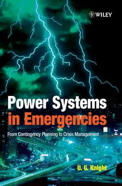 Power Systems in Emergencies: From Contingency Planning to Crisis Management by U. G. Knight