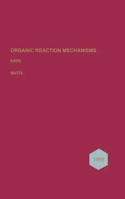Organic Reaction Mechanisms 1998: An Annual Survey Covering the Literature Dated December 1997 to November 1998 by A. C. Knipe