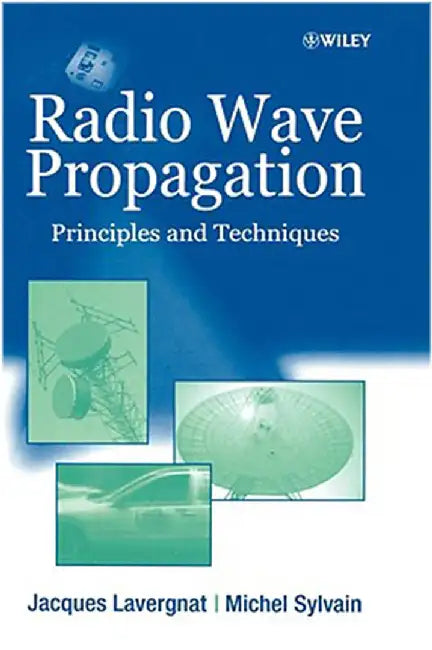 Radio Wave Propagation: Principles and Techniques by Jacques Lavergnat, Michael Sylvain