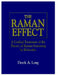 The Raman Effect: A Unified Treatment of the Theory of Raman Scattering by Molecules by Derek A. Long
