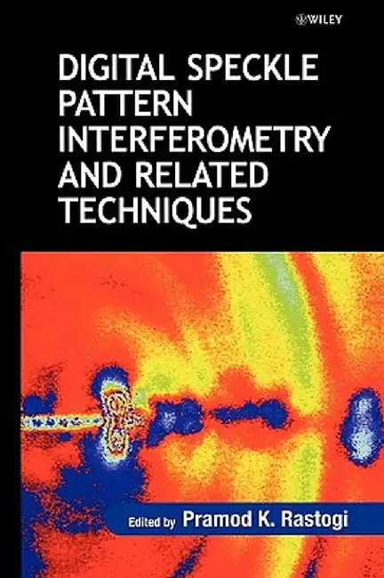 Digital Speckle Pattern Interferometry and Related Techniques by Pramod K. Rastogi