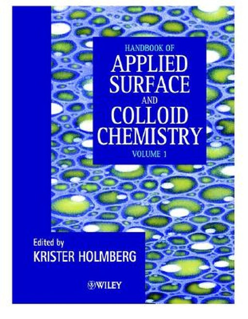 Handbook of Applied Surface and Colloid Chemistry by Krister Holmberg