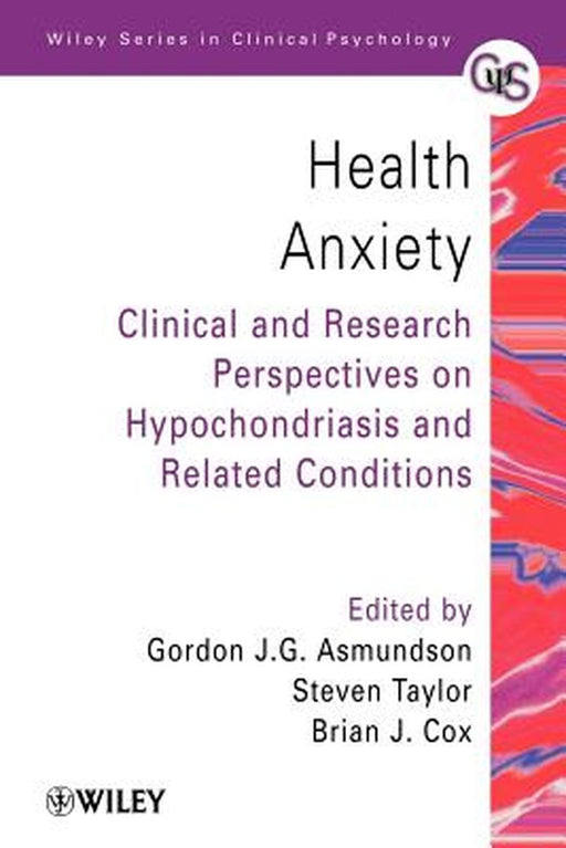 Health Anxiety: Clinical and Research Perspectives on Hypochondriasis and Related Conditions by Gordon J. G. Asmundson