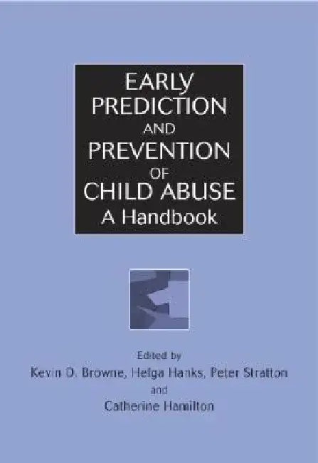 Early Prediction and Prevention of Child Abuse: A Handbook by Kevin D. Browne