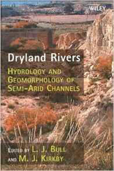 Dryland Rivers: Hydrology and Geomorphology of Semi-arid Channels