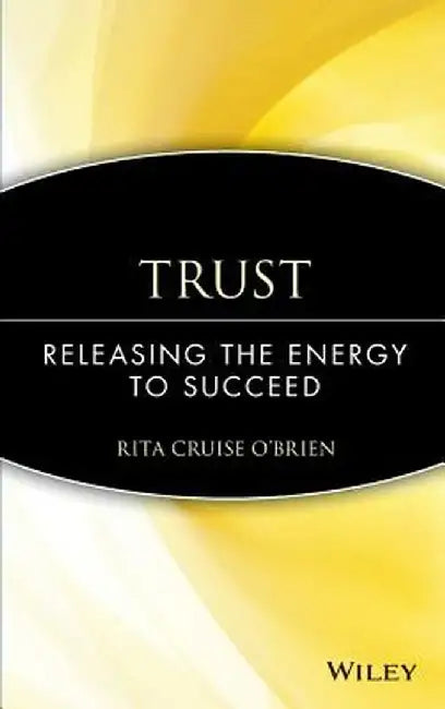 Trust: Releasing the Energy to Succeed by Rita Cruise O'Brien