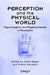 Perception and the Physical World: Psychological and Philosophical Issues in Perception by Dieter Heyer