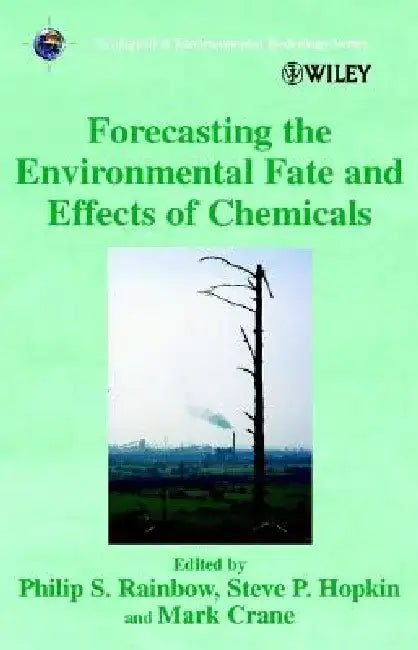Forecasting the Environmental Fate and Effects of Chemicals by Philip S. Rainbow