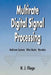 Multirate Digital Signal Processing: Multirate Systems - Filter Banks - Wavelets by N. J. Fliege
