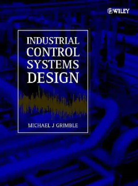 Industrial Control Systems Design by Michael J. Grimble
