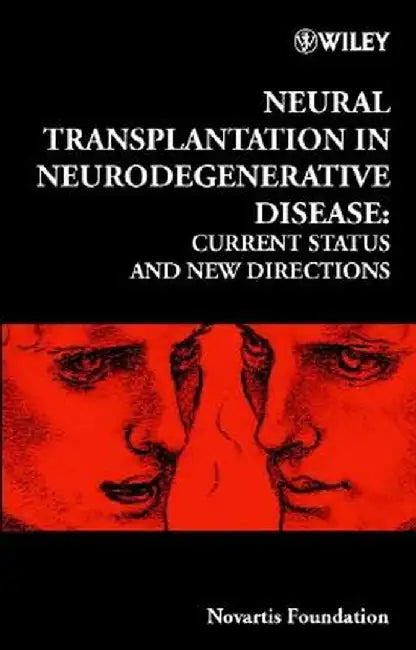 Neural Transplantation in Neurodegenerative Disease: Current Status and New Directions by Derek J. Chadwick