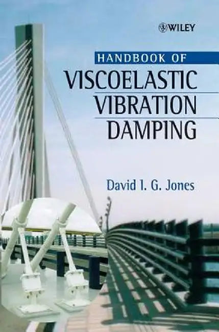 Handbook of Viscoelastic Vibration Damping by David I. G. Jones