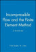 Incompressible Flow and the Finite Element Method, 2 Volume Set by P. M. Gresho