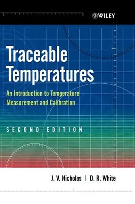 Traceable Temperatures: An Introduction to Temperature Measurement and Calibration by J. V. Nicholas