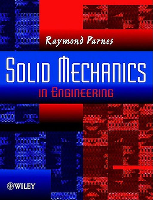 Solid Mechanics in Engineering by Raymond Parnes