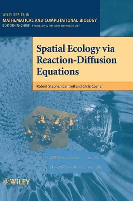 Spatial Ecology Via Reaction-Diffusion Equations by Robert Stephen Cantrell