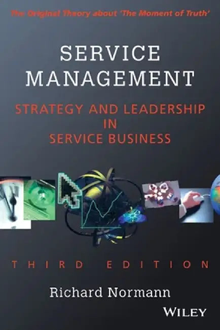 Service Management: Strategy and Leadership in Service Business by Richard Normann