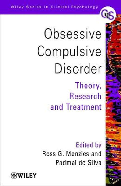 Obsessive-Compulsive Disorder: Theory, Research and Treatment by Ross G. Menzies