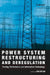 Power System Restructuring and Deregulation: Trading, Performance and Information Technology by Loi Lei Lai