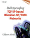 Bulletproofing TCP/IP Based Windows NT/2000 Networks by Gilbert Held