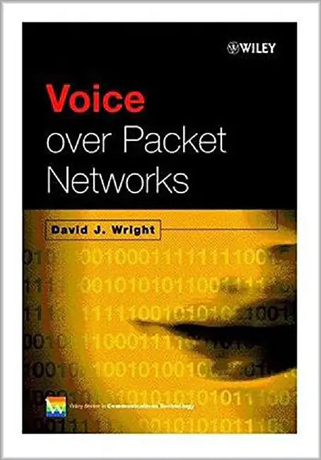 Voice Over Packet Networks by David J. Wright