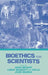 Bioethics for Scientists by John A. Bryant