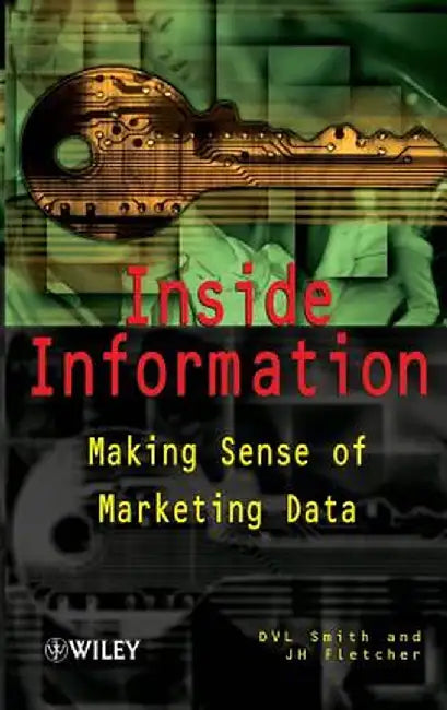 Inside Information: Making Sense of Marketing Data by D. V. L. Smith