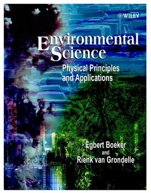 Environmental Science: Physical Principles and Applications by Egbert Boeker, Rienk van Grondelle