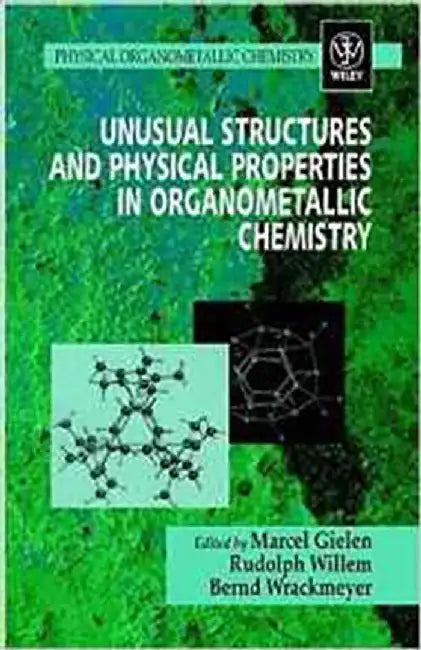 Unusual Structures And Physical Properties In Organometallic Chemistry by Marcel Gielen, Rudolph Willem