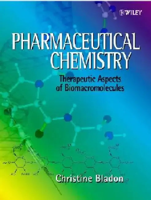 Pharmaceutical Chemistry: Therapeutic Aspects of Biomacromolecules by Christine Bladon
