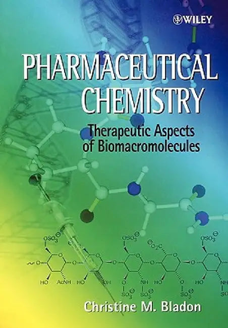 Pharmaceutical Chemistry: Therapeutic Aspects of Biomacromolecules by Christine Bladon