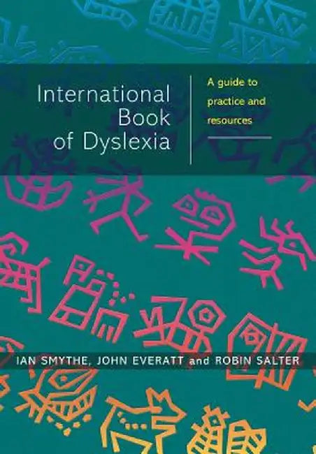 The International Book of Dyslexia: A Guide to Practice and Resources by Ian Smythe