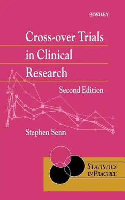 Cross-Over Trials in Clinical Research by Stephen S. Senn