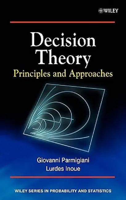 Decision Theory: Principles and Approaches by Giovanni Parmigiani