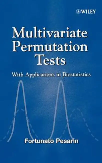 Multivariate Permutation Tests: With Applications in Biostatistics by Fortunato Pesarin