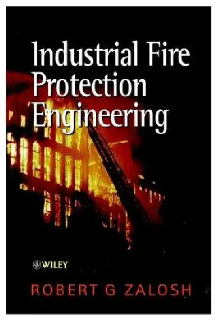 Industrial Fire Protection Engineering by Robert G. Zalosh