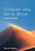 Children Who Fail to Thrive: A Practice Guide by Dorota Iwaniec