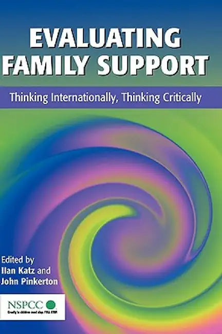 Evaluating Family Support: Thinking Internationally, Thinking Critically by Ilan Katz
