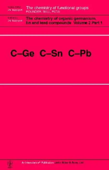 The Chemistry of Organic Germanium, Tin and Lead Compounds, 2 Volume Set: C-GE C-Sn C-PB by Zvi Rappoport