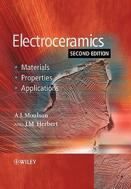 Electroceramics: Materials, Properties, Applications by A. J. Moulson