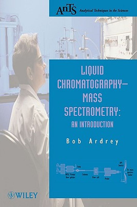 Liquid Chromatography - Mass Spectrometry: An Introduction by Robert E. Ardrey