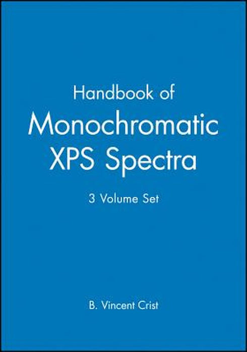 Handbook of Monochromatic XPS Spectra, 3 Volume Set by B. Vincent Crist
